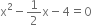 straight x squared minus 1 half straight x minus 4 equals 0