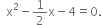 space space straight x squared minus 1 half straight x minus 4 equals 0.