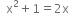 space space straight x squared plus 1 equals 2 straight x