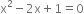 straight x squared minus 2 straight x plus 1 equals 0