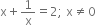 straight x plus 1 over straight x equals 2 semicolon space straight x not equal to 0