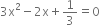 3 straight x squared minus 2 straight x plus 1 third equals 0