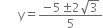 space space space space space space straight y equals fraction numerator negative 5 plus-or-minus 2 square root of 3 over denominator 5 end fraction