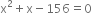 straight x squared plus straight x minus 156 equals 0