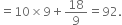 equals 10 cross times 9 plus 18 over 9 equals 92.