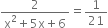 fraction numerator 2 over denominator straight x squared plus 5 straight x plus 6 end fraction equals 1 over 21