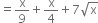 equals straight x over 9 plus straight x over 4 plus 7 square root of straight x