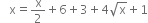 space space space straight x equals straight x over 2 plus 6 plus 3 plus 4 square root of straight x plus 1