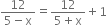 fraction numerator 12 over denominator 5 minus straight x end fraction equals fraction numerator 12 over denominator 5 plus straight x end fraction plus 1