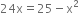 24 straight x equals 25 minus straight x squared