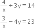 4 over straight x plus 3 straight y equals 14
3 over straight x minus 4 straight y equals 23