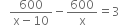 space space space fraction numerator 600 over denominator straight x minus 10 end fraction minus 600 over straight x equals 3