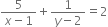 fraction numerator 5 over denominator x minus 1 end fraction plus fraction numerator 1 over denominator y minus 2 end fraction equals 2