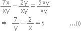 fraction numerator 7 straight x over denominator xy end fraction minus fraction numerator 2 straight y over denominator xy end fraction equals fraction numerator 5 xy over denominator xy end fraction
rightwards double arrow space space 7 over straight y minus 2 over straight x equals 5 space space space space space space space space space space space space space space space space... left parenthesis straight i right parenthesis