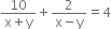 fraction numerator 10 over denominator straight x plus straight y end fraction plus fraction numerator 2 over denominator straight x minus straight y end fraction equals 4