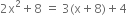 2 straight x squared plus 8 space equals space 3 left parenthesis straight x plus 8 right parenthesis plus 4