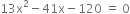 13 straight x squared minus 41 straight x minus 120 space equals space 0