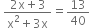 space fraction numerator 2 straight x plus 3 over denominator straight x squared plus 3 straight x end fraction equals 13 over 40