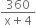 fraction numerator 360 over denominator straight x plus 4 end fraction