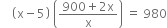 space space space space open parentheses straight x minus 5 close parentheses space open parentheses fraction numerator 900 plus 2 straight x over denominator straight x end fraction close parentheses space equals space 980