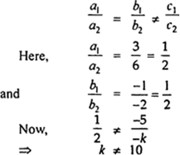 
We have,Here,    a1 = 3, b1 = -1 and c1 = -5and    a2 = 6, 