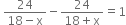 space fraction numerator 24 over denominator 18 minus straight x end fraction minus fraction numerator 24 over denominator 18 plus straight x end fraction equals 1