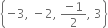 open curly brackets negative 3 comma space minus 2 comma space fraction numerator negative 1 over denominator 2 end fraction comma space 3 close curly brackets