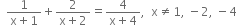 space space fraction numerator 1 over denominator straight x plus 1 end fraction plus fraction numerator 2 over denominator straight x plus 2 end fraction equals fraction numerator 4 over denominator straight x plus 4 end fraction comma space space straight x not equal to 1 comma space minus 2 comma space minus 4