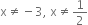 straight x not equal to negative 3 comma space straight x not equal to 1 half