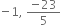 negative 1 comma space fraction numerator negative 23 over denominator 5 end fraction