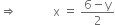 rightwards double arrow space space space space space space space space space space space space straight x space equals space fraction numerator 6 minus straight y over denominator 2 end fraction