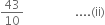 43 over 10 space space space space space space space space space space space space space space space space space.... left parenthesis ii right parenthesis