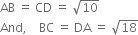 AB space equals space CD space equals space square root of 10
And comma space space space space BC space equals space DA space equals space square root of 18