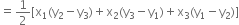 equals 1 half left square bracket straight x subscript 1 left parenthesis straight y subscript 2 minus straight y subscript 3 right parenthesis plus straight x subscript 2 left parenthesis straight y subscript 3 minus straight y subscript 1 right parenthesis plus straight x subscript 3 left parenthesis straight y subscript 1 minus straight y subscript 2 right parenthesis right square bracket