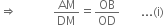 rightwards double arrow space space space space space space space space space space space space AM over DM equals OB over OD space space space space space space space... left parenthesis straight i right parenthesis