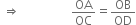 space rightwards double arrow space space space space space space space space space space space space space space space space space OA over OC equals OB over OD
