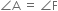 angle straight A space equals space angle straight F