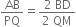 AB over PQ equals fraction numerator 2 space BD over denominator 2 space QM end fraction