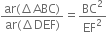 fraction numerator ar left parenthesis increment ABC right parenthesis over denominator ar left parenthesis increment DEF right parenthesis end fraction equals BC squared over EF squared