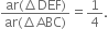 fraction numerator ar left parenthesis increment DEF right parenthesis over denominator ar left parenthesis increment ABC right parenthesis end fraction equals 1 fourth.