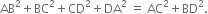 AB squared plus BC squared plus CD squared plus DA squared space equals space AC squared plus BD squared.