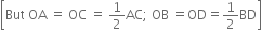 open square brackets But space OA space equals space OC space equals space 1 half AC semicolon space OB space equals OD equals 1 half BD close square brackets