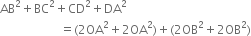 AB squared plus BC squared plus CD squared plus DA squared
space space space space space space space space space space space space space space space space space space space space equals left parenthesis 2 OA squared plus 2 OA squared right parenthesis plus left parenthesis 2 OB squared plus 2 OB squared right parenthesis