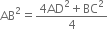 AB squared equals fraction numerator 4 AD squared plus BC squared over denominator 4 end fraction