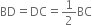 BD equals DC equals 1 half BC