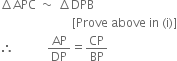 increment APC space tilde space increment DPB
space space space space space space space space space space space space space space space space space space space space space space space space left square bracket Prove space above space in space left parenthesis straight i right parenthesis right square bracket
therefore space space space space space space space space space space space AP over DP equals CP over BP