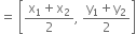 equals space open square brackets fraction numerator straight x subscript 1 plus straight x subscript 2 over denominator 2 end fraction comma space fraction numerator straight y subscript 1 plus straight y subscript 2 over denominator 2 end fraction close square brackets