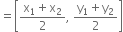 equals open square brackets fraction numerator straight x subscript 1 plus straight x subscript 2 over denominator 2 end fraction comma space fraction numerator straight y subscript 1 plus straight y subscript 2 over denominator 2 end fraction close square brackets