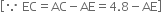 open square brackets because space EC equals AC minus AE equals 4.8 minus AE close square brackets