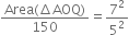 fraction numerator Area left parenthesis increment AOQ right parenthesis over denominator 150 end fraction equals 7 squared over 5 squared